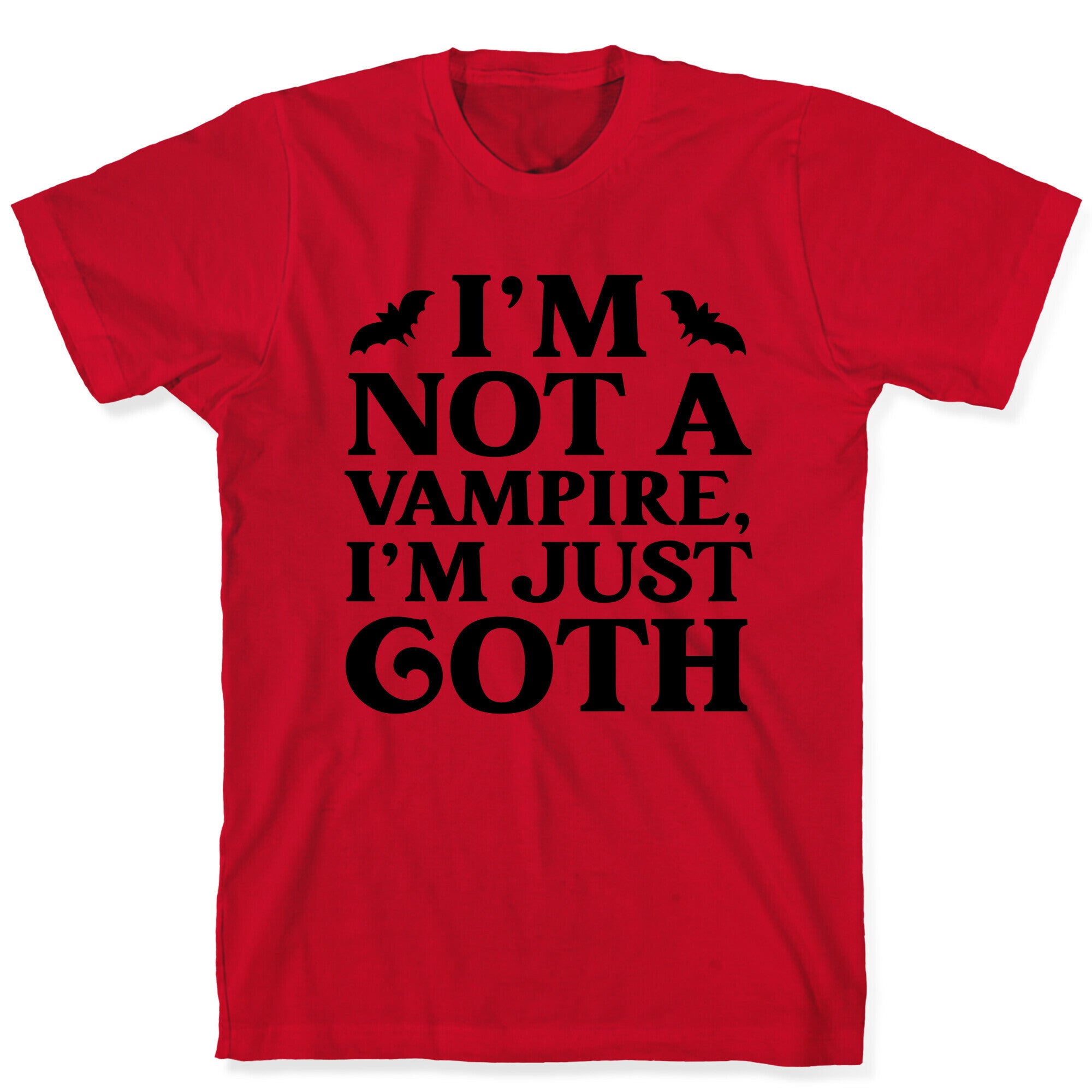 I'm Not A Vampire, I'm Just Goth T-Shirt